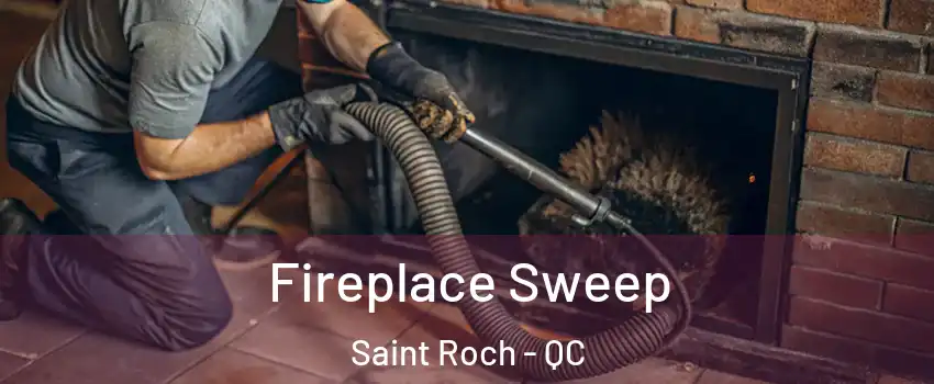  Fireplace Sweep Saint Roch - QC