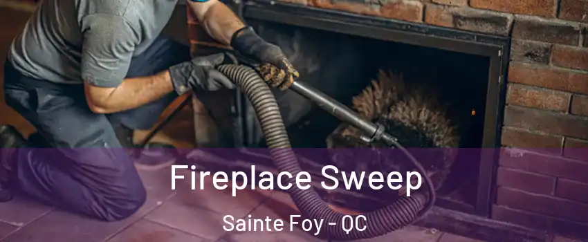  Fireplace Sweep Sainte Foy - QC