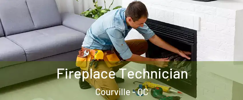  Fireplace Technician Courville - QC