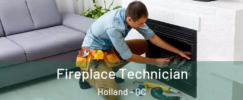 Fireplace Technician Holland - QC