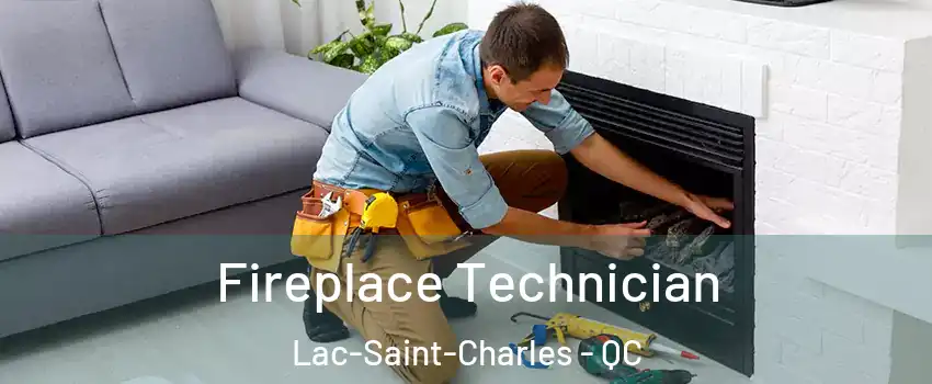  Fireplace Technician Lac-Saint-Charles - QC