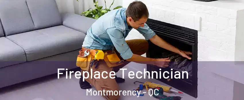  Fireplace Technician Montmorency - QC
