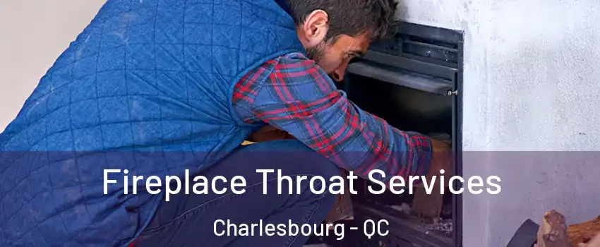  Fireplace Throat Services Charlesbourg - QC