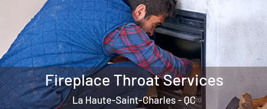 Fireplace Throat Services La Haute-Saint-Charles - QC