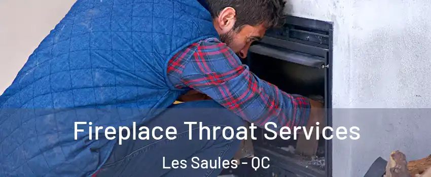  Fireplace Throat Services Les Saules - QC