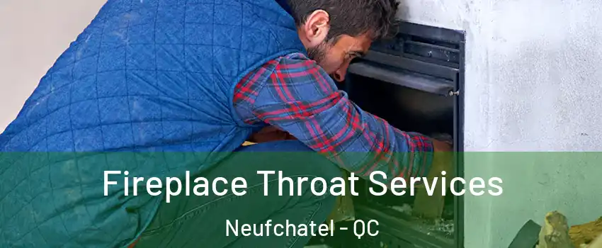  Fireplace Throat Services Neufchatel - QC