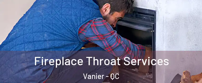  Fireplace Throat Services Vanier - QC