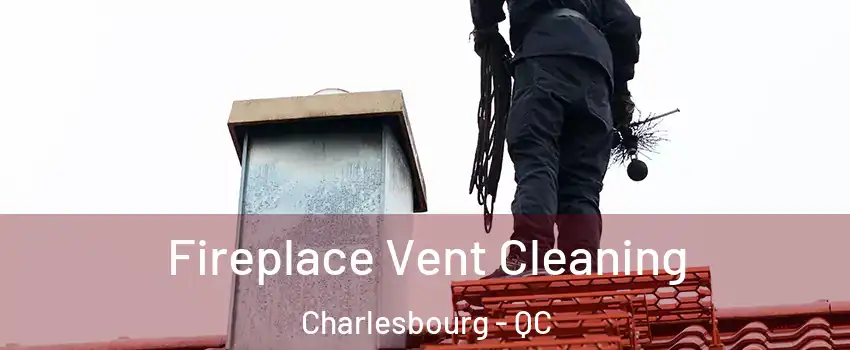  Fireplace Vent Cleaning Charlesbourg - QC