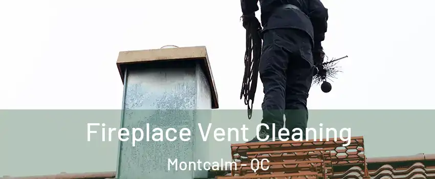  Fireplace Vent Cleaning Montcalm - QC