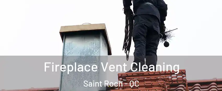  Fireplace Vent Cleaning Saint Roch - QC