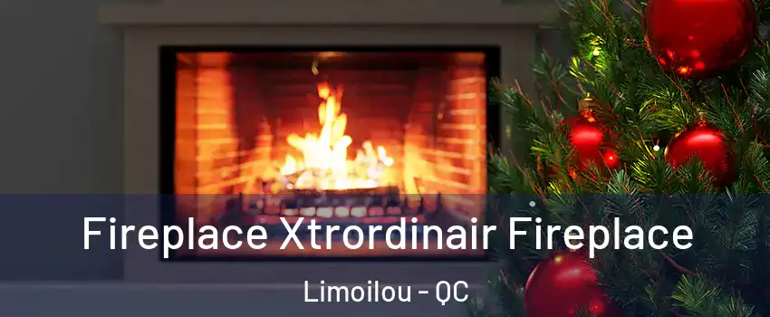  Fireplace Xtrordinair Fireplace Limoilou - QC
