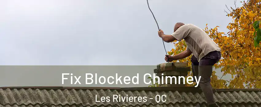 Fix Blocked Chimney Les Rivieres - QC