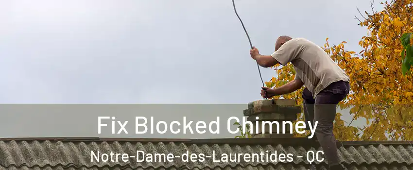  Fix Blocked Chimney Notre-Dame-des-Laurentides - QC
