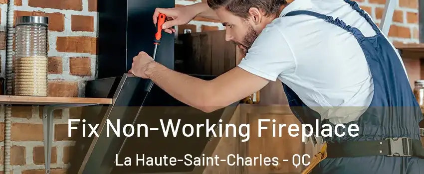  Fix Non-Working Fireplace La Haute-Saint-Charles - QC