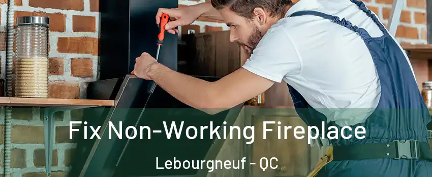 Fix Non-Working Fireplace Lebourgneuf - QC