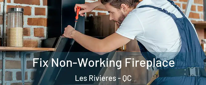  Fix Non-Working Fireplace Les Rivieres - QC