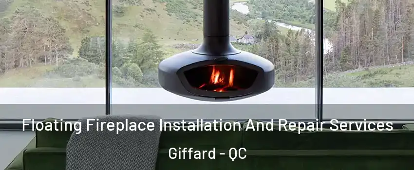  Floating Fireplace Installation And Repair Services Giffard - QC