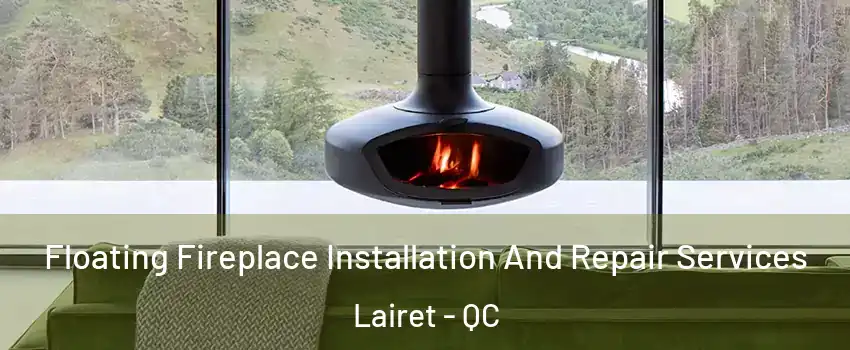  Floating Fireplace Installation And Repair Services Lairet - QC