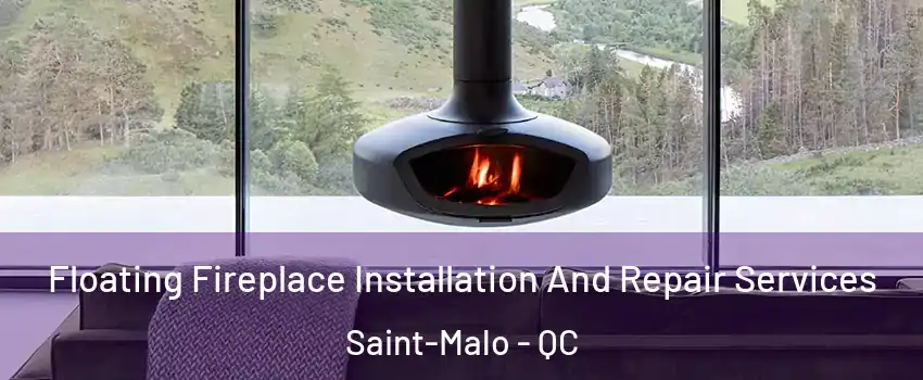  Floating Fireplace Installation And Repair Services Saint-Malo - QC