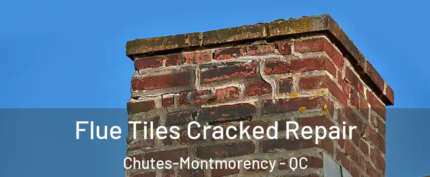  Flue Tiles Cracked Repair Chutes-Montmorency - QC