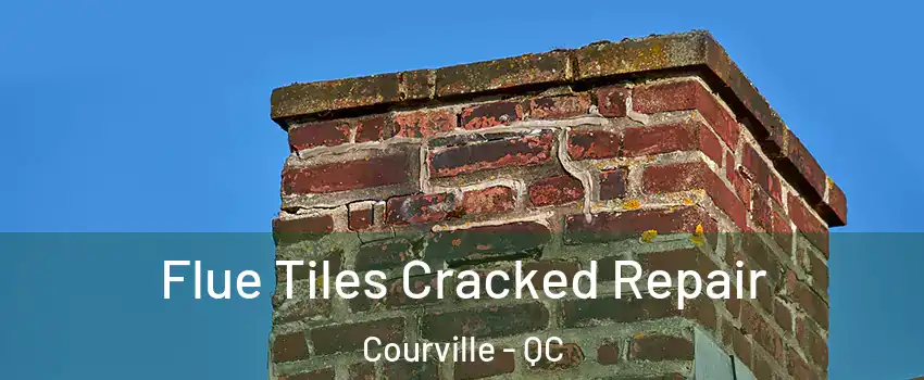 Flue Tiles Cracked Repair Courville - QC