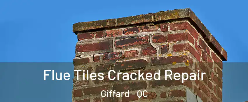  Flue Tiles Cracked Repair Giffard - QC