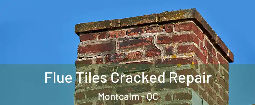  Flue Tiles Cracked Repair Montcalm - QC