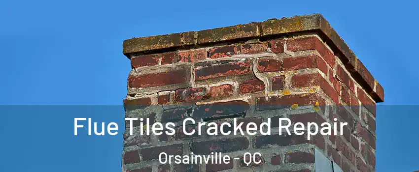  Flue Tiles Cracked Repair Orsainville - QC