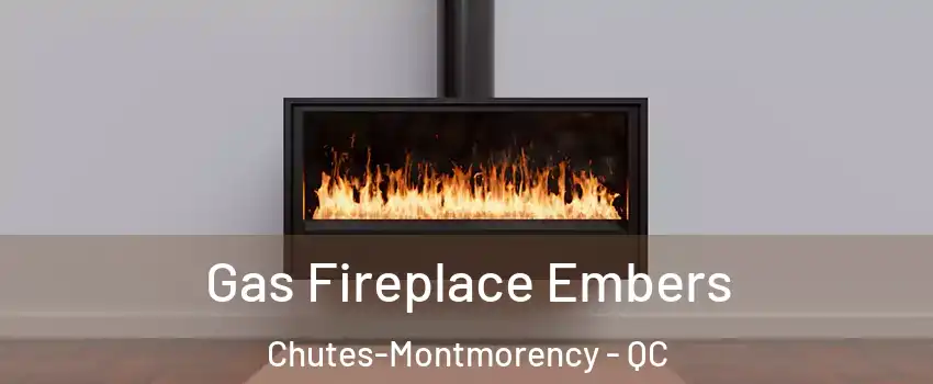  Gas Fireplace Embers Chutes-Montmorency - QC