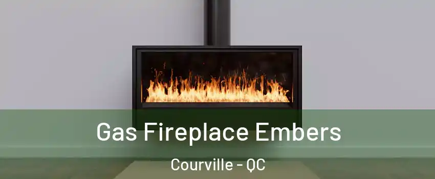  Gas Fireplace Embers Courville - QC