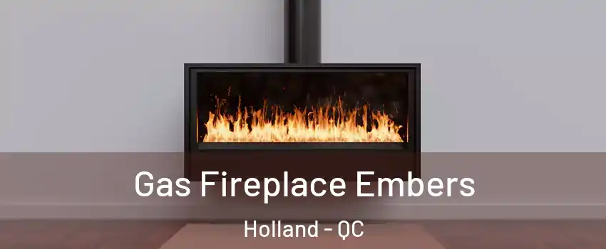  Gas Fireplace Embers Holland - QC
