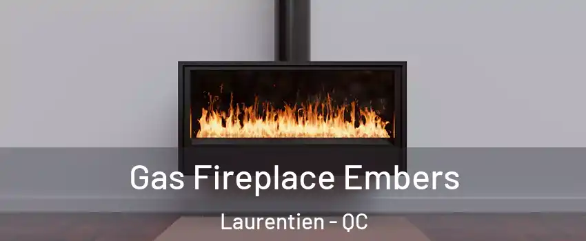  Gas Fireplace Embers Laurentien - QC