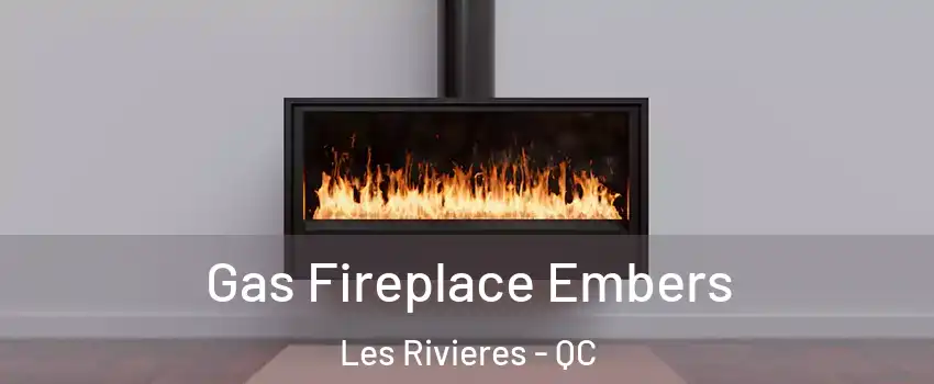  Gas Fireplace Embers Les Rivieres - QC
