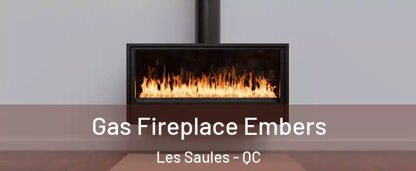  Gas Fireplace Embers Les Saules - QC