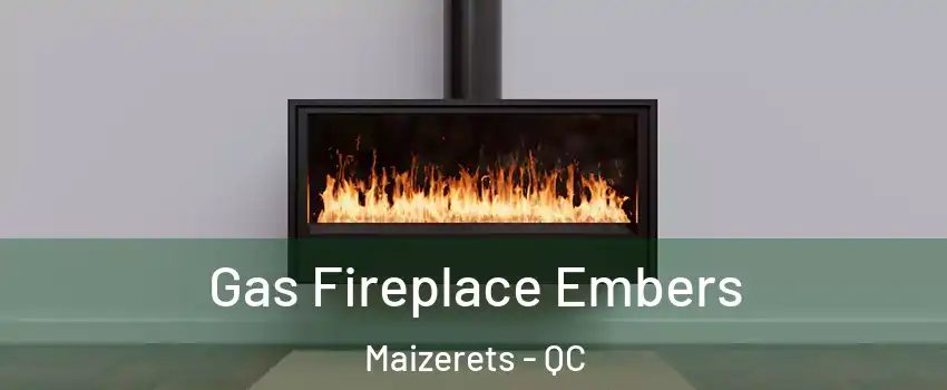  Gas Fireplace Embers Maizerets - QC