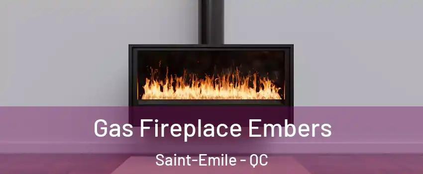  Gas Fireplace Embers Saint-Emile - QC