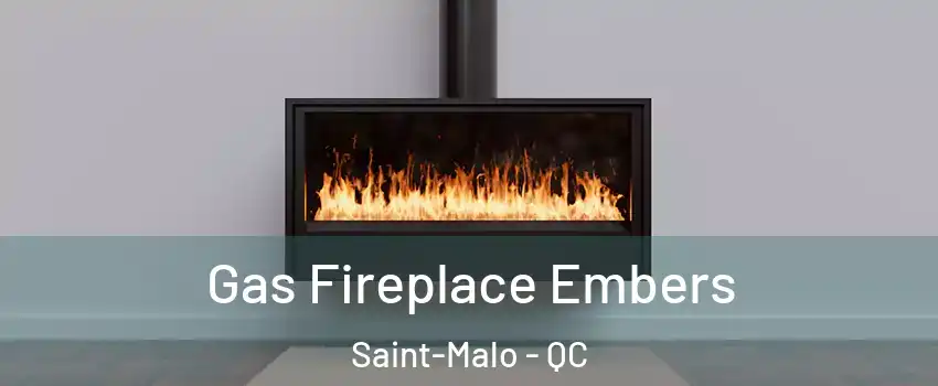  Gas Fireplace Embers Saint-Malo - QC
