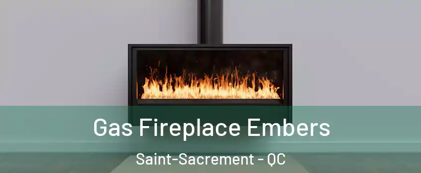  Gas Fireplace Embers Saint-Sacrement - QC
