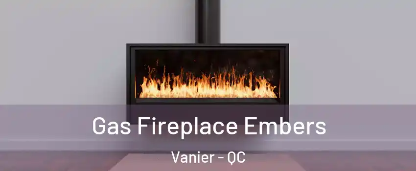  Gas Fireplace Embers Vanier - QC