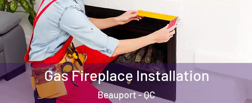  Gas Fireplace Installation Beauport - QC