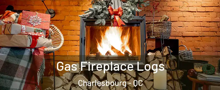 Gas Fireplace Logs Charlesbourg - QC