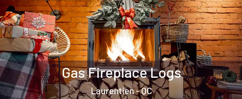 Gas Fireplace Logs Laurentien - QC