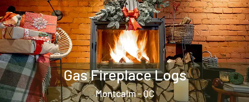  Gas Fireplace Logs Montcalm - QC