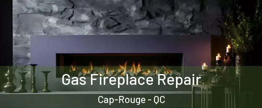  Gas Fireplace Repair Cap-Rouge - QC