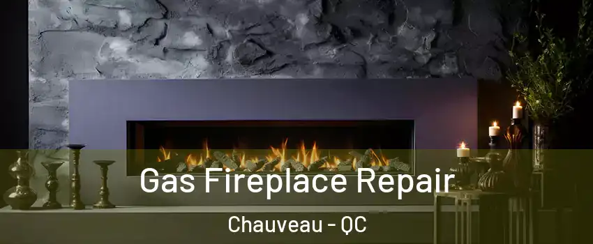  Gas Fireplace Repair Chauveau - QC