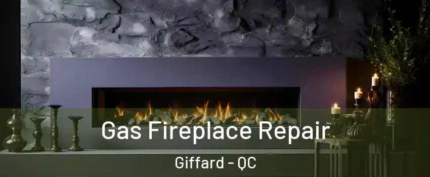  Gas Fireplace Repair Giffard - QC