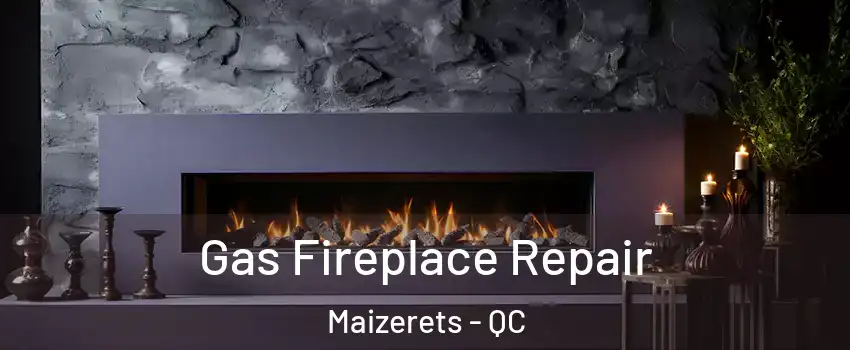 Gas Fireplace Repair Maizerets - QC
