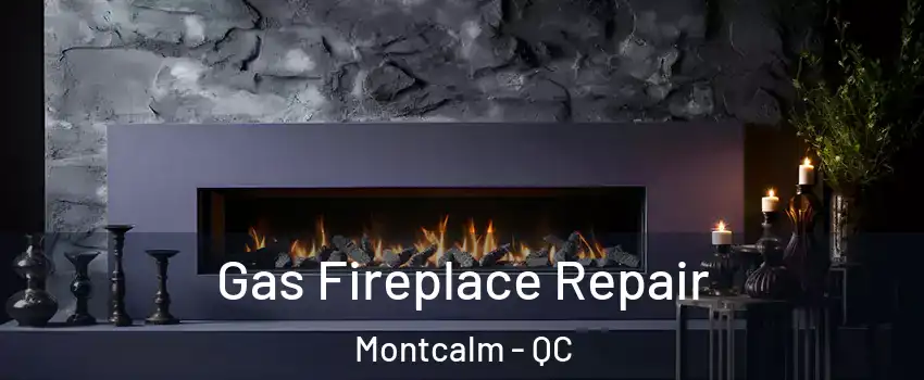  Gas Fireplace Repair Montcalm - QC