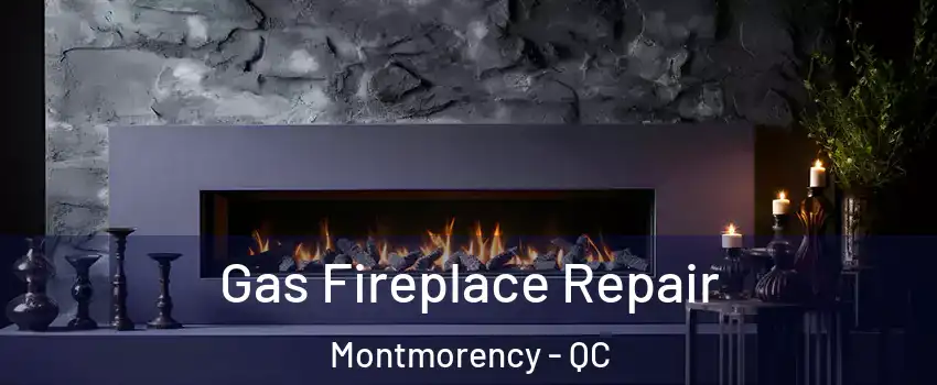  Gas Fireplace Repair Montmorency - QC