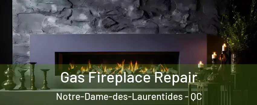  Gas Fireplace Repair Notre-Dame-des-Laurentides - QC